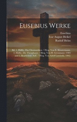 Eusebius, Rudolf Helm, Ivar August Heikel - Eusebius Werke, Inbunden