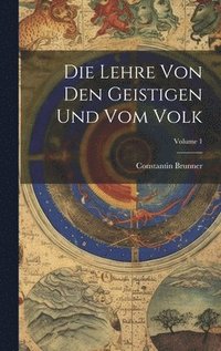 bokomslag Die Lehre Von Den Geistigen Und Vom Volk; Volume 1