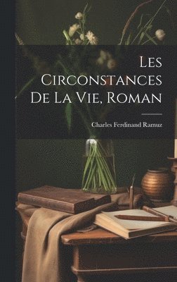 bokomslag Les Circonstances De La Vie, Roman