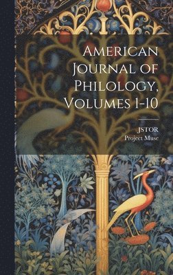 Jstor, JSTOR, Project Muse - American Journal of Philology, Volumes 1-10, Inbunden