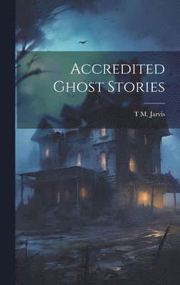 bokomslag Accredited Ghost Stories