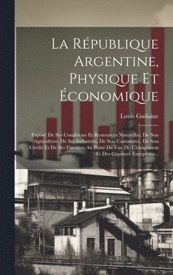 La Rpublique Argentine, Physique Et conomique 1