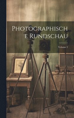 bokomslag Photographische Rundschau; Volume 2