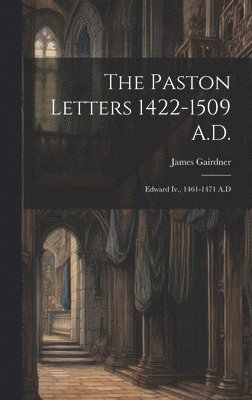 James Gairdner - Paston Letters 1422-1509 A.D., Inbunden