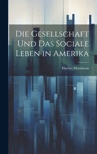 bokomslag Gesellschaft und das Sociale Leben in Amerika