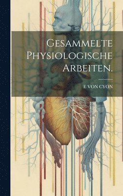 bokomslag Gesammelte physiologische Arbeiten.