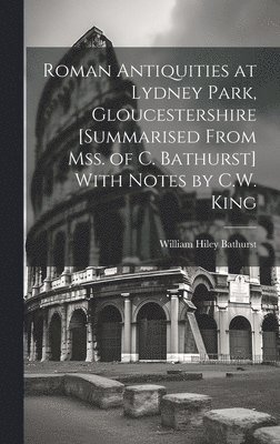 bokomslag Roman Antiquities at Lydney Park, Gloucestershire [Summarised From Mss. of C. Bathurst] With Notes by C.W. King