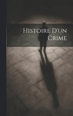 Histoire D'un Crime 1