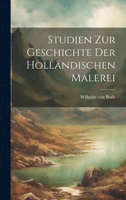 bokomslag Studien Zur Geschichte Der Hollndischen Malerei