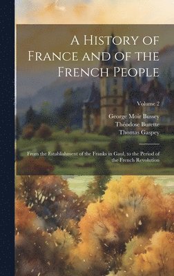 bokomslag A History of France and of the French People