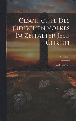 bokomslag Geschichte Des Jdischen Volkes Im Zeitalter Jesu Christi; Volume 1