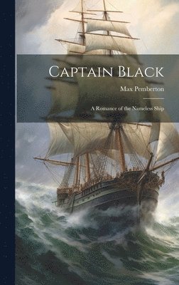 Max Pemberton - Captain Black, Inbunden