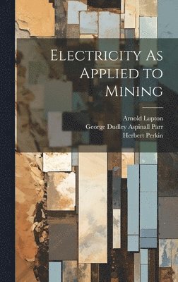 Electricity As Applied to Mining 1