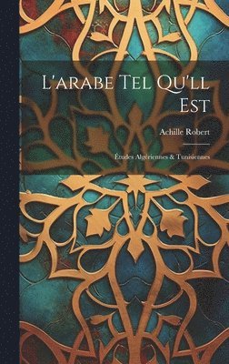 bokomslag L'arabe Tel Qu'll Est