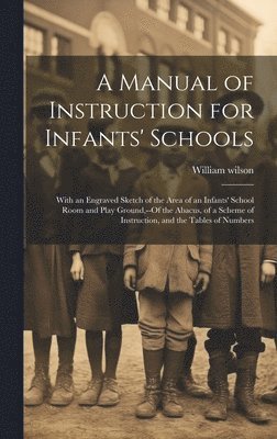 Manual of Instruction for Infants' Schools