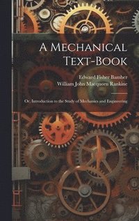 bokomslag A Mechanical Text-Book