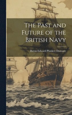 bokomslag Past and Future of the British Navy