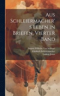 bokomslag Aus Schleiermacher's Leben in Briefen, Vierter Band