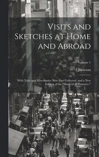 bokomslag Visits and Sketches at Home and Abroad