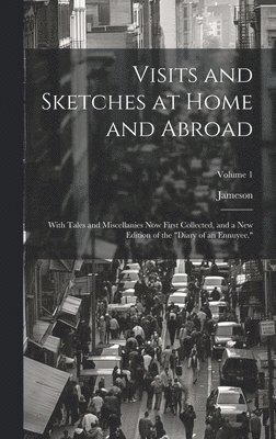 Jameson - Visits and Sketches at Home and Abroad, Inbunden