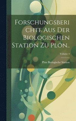 Forschungsberichte Aus Der Biologischen Station Zu Pln..; Volume 4 1
