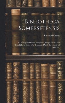 bokomslag Bibliotheca Somersetensis