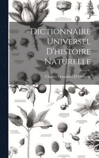 bokomslag Dictionnaire Universel D'histoire Naturelle