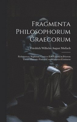Friedrich Wilhelm August Mullach - Fragmenta Philosophorum Graecorum, Inbunden