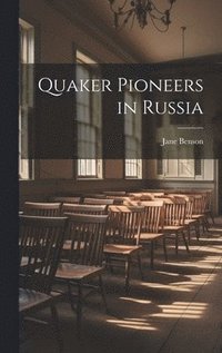 bokomslag Quaker Pioneers in Russia
