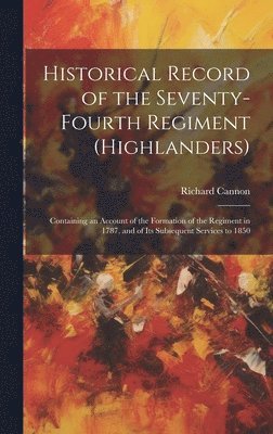 Richard Cannon - Historical Record of the Seventy-Fourth Regiment (Highlanders), Inbunden