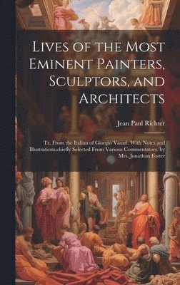 Lives of the Most Eminent Painters, Sculptors, and Architects 1