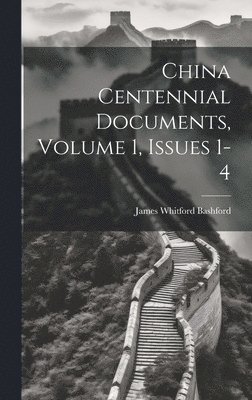 bokomslag China Centennial Documents, Volume 1, issues 1-4