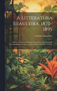 bokomslag A Litteratura Brasileira, 1870-1895