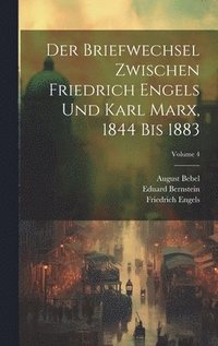 bokomslag Der Briefwechsel Zwischen Friedrich Engels Und Karl Marx, 1844 Bis 1883; Volume 4
