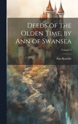 bokomslag Deeds of the Olden Time, by Ann of Swansea; Volume 4