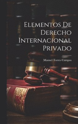 Manuel Torres Campos - Elementos De Derecho Internacional Privado, Inbunden