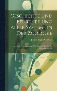 bokomslag Geschichte Und Beurtheilung Aller Systeme in Der Zoologie