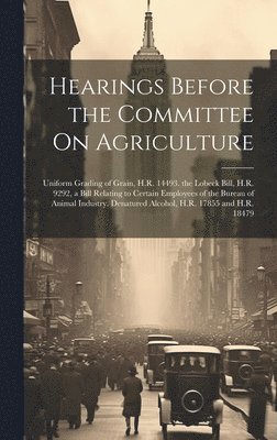Hearings Before the Committee On Agriculture 1