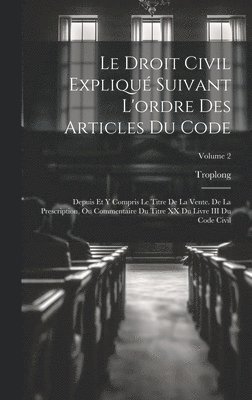 bokomslag Le Droit Civil Expliqu Suivant L'ordre Des Articles Du Code