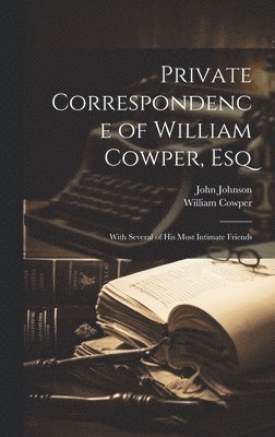 bokomslag Private Correspondence of William Cowper, Esq