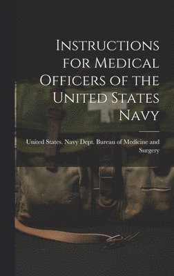 Instructions for Medical Officers of the United States Navy 1