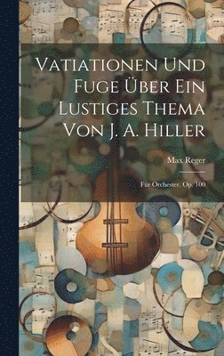 bokomslag Vatiationen Und Fuge ber Ein Lustiges Thema Von J. A. Hiller