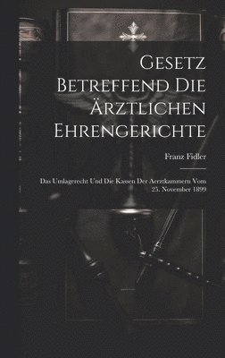 Franz Fidler - Gesetz betreffend die ärztlichen Ehrengerichte, Inbunden