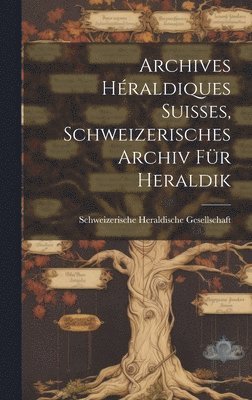 Archives Hraldiques suisses, Schweizerisches Archiv fr Heraldik 1