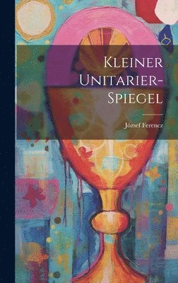 József Ferencz - Kleiner Unitarier-Spiegel, Inbunden