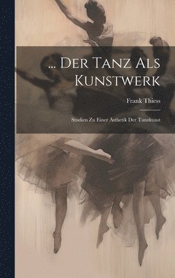 bokomslag ... Der Tanz Als Kunstwerk