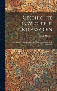 bokomslag Geschichte Babyloniens Und Assyrien