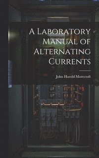 bokomslag A Laboratory Manual of Alternating Currents