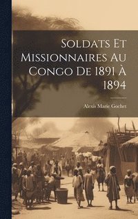 bokomslag Soldats Et Missionnaires Au Congo De 1891  1894