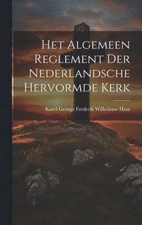 bokomslag Het Algemeen Reglement Der Nederlandsche Hervormde Kerk